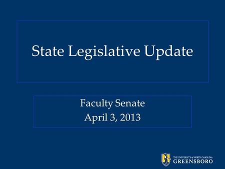 State Legislative Update Faculty Senate April 3, 2013.