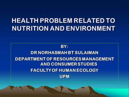 HEALTH PROBLEM RELATED TO NUTRITION AND ENVIRONMENT