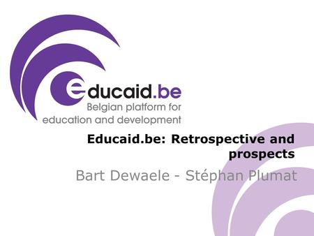 Bart Dewaele - Stéphan Plumat Educaid.be: Retrospective and prospects.