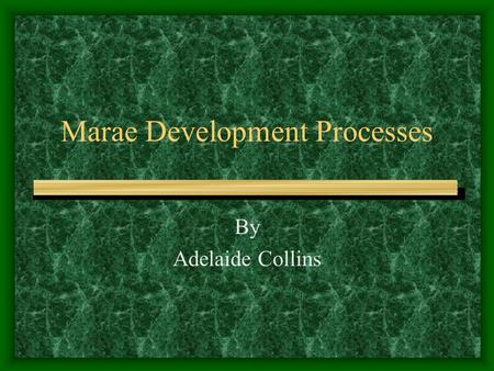 Marae Development Processes By Adelaide Collins. The Project Marae management and development was studied with a particular interest in the ways in which.