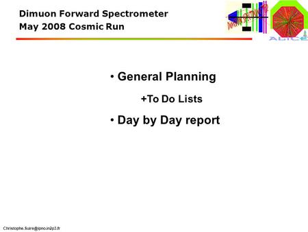 Dimuon Forward Spectrometer May 2008 Cosmic Run General Planning +To Do Lists Day by Day report.