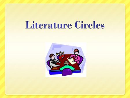 Characteristics Key features of literature circles include (Daniels, 1994; 2002; Gambrell & Almasi, 1996; Roser & Martinez, 1995): children have choices.