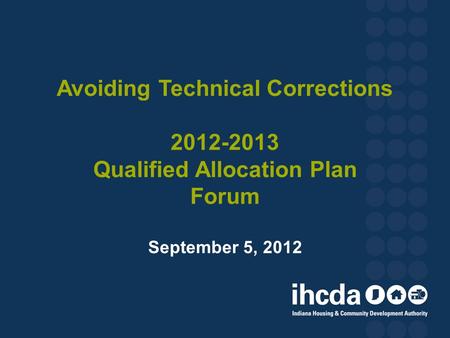 Avoiding Technical Corrections 2012-2013 Qualified Allocation Plan Forum September 5, 2012.