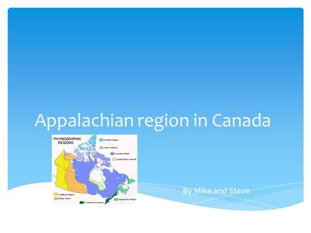 Appalachian region in Canada By Mika and Steve  Climate is a measure of the average pattern of variation in temperature, humidity, atmospheric pressure,