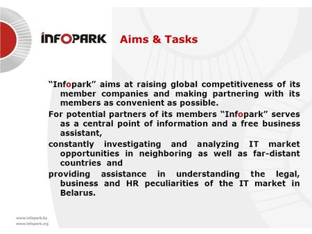 “Infopark” aims at raising global competitiveness of its member companies and making partnering with its members as convenient as possible. For potential.
