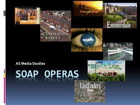 AS Media Studies. Soap Operas  Open-ended, multi-strand serial forms.  First developed on US radio in the 1930s.  Owes its name to the sponsorship.