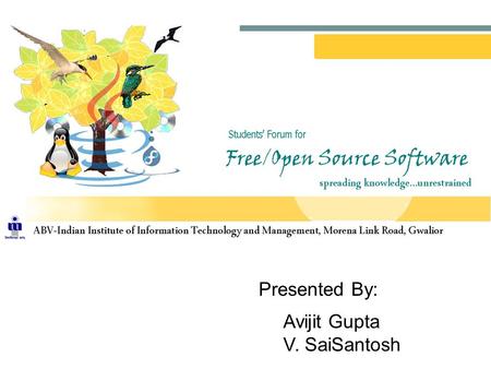 Presented By: Avijit Gupta V. SaiSantosh.