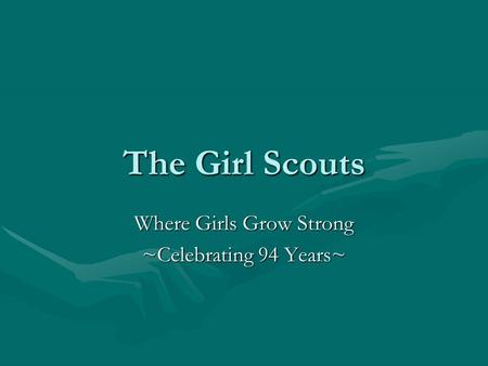 The Girl Scouts Where Girls Grow Strong ~Celebrating 94 Years~