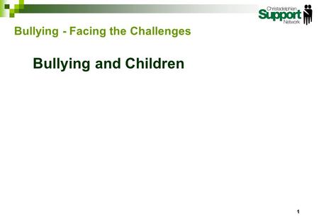 Bullying and Children 1 Bullying - Facing the Challenges.