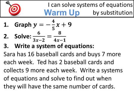 Warm Up I can solve systems of equations by substitution.