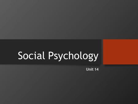 Social Psychology Unit 14. Social Psychology Social psychology - study of how we think about, influence, and relate to others.