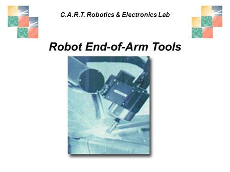 Robot End-of-Arm Tools C.A.R.T. Robotics & Electronics Lab.