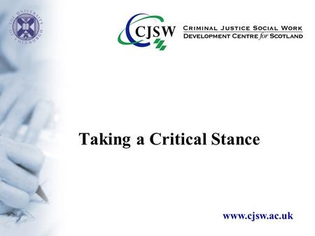 Taking a Critical Stance www.cjsw.ac.uk. Evidence-based practice the integration of the best research evidence with [professional] expertise and client.