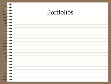 Portfolios. Why use portfolios? To encourage students to be reflective and responsible To allow students to make choices To give students evidence of.