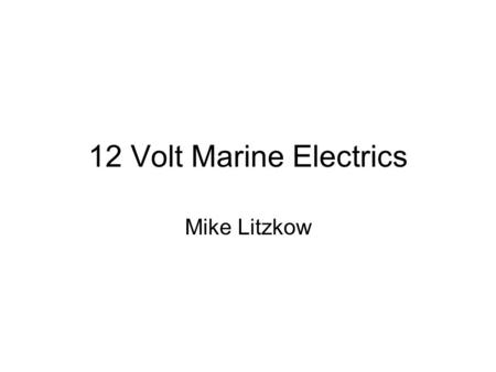 12 Volt Marine Electrics Mike Litzkow.
