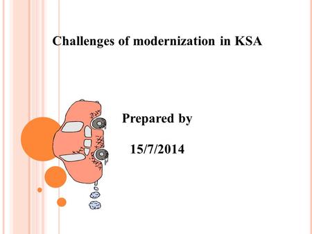Challenges of modernization in KSA Prepared by 15/7/2014.