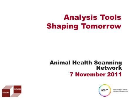 Analysis Tools Shaping Tomorrow Animal Health Scanning Network 7 November 2011.