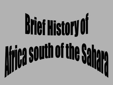 1.Nomadic Groups 2.Southern Nile River civilization 3.Trans-Saharan Trade = Empires -West African Trading Empires: Ghana, Mali, Songhai -East African.