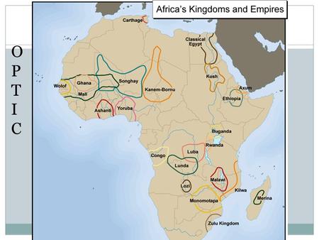 Do Now OPTICOPTIC. MR. WOOD WORLD HISTORY 101 Mapping West African Kingdoms.
