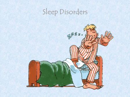 Sleep Disorders. Objectives To be able to identify types (classifications) of sleep disorder To understand explanations for insomnia, narcolepsy and sleepwalking.