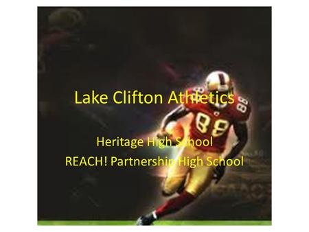 Lake Clifton Athletics Heritage High School REACH! Partnership High School.