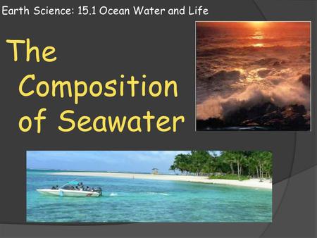 Earth Science: 15.1 Ocean Water and Life