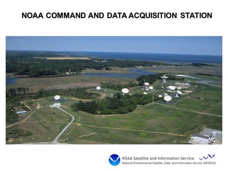 NOAA COMMAND AND DATA ACQUISITION STATION. WCDAS Numbers DCS Help Desk at 757-824-7450 or 7451 Contact Phil Whaley at (757) 824-7331 or Al McMath at.