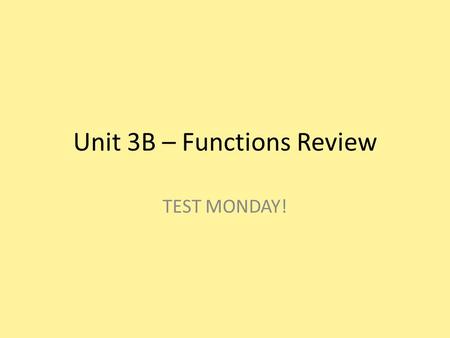 Unit 3B – Functions Review TEST MONDAY!. Describe the relationship between x and y. XY 0 38 823 1235.