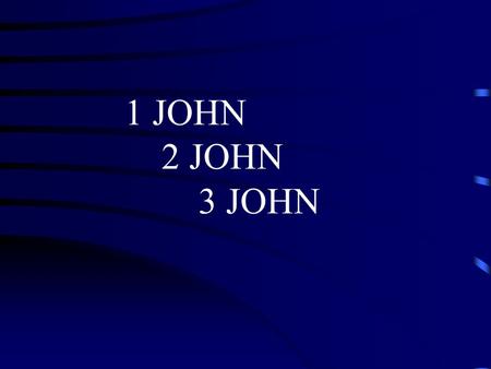 1 JOHN 2 JOHN 3 JOHN. 1 John - The Tests of Eternal Life I. Author: A. Anonymous B. Eyewitness C. Wrote Gospel, 2 and 3 John D. Apostle John E. Acknowledged.
