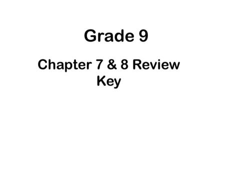 Grade 9 Chapter 7 & 8 Review Key 1. What does the term “catalyst” mean ? A. individuals or events that bring about change.