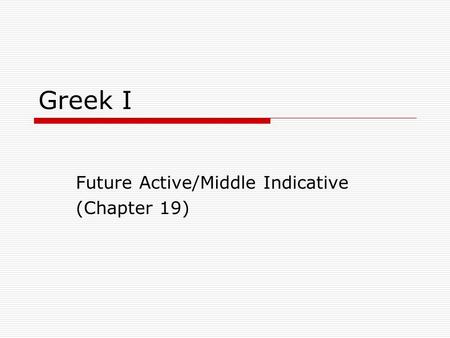 Future Active/Middle Indicative (Chapter 19)