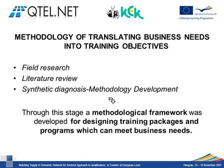 Matching Supply & Demands: Network for Sectoral Approach to Qualifications in Tourism at European LevelGlasgow, 15 – 16 November 2007 METHODOLOGY OF TRANSLATING.