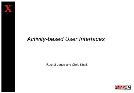 Activity-based User Interfaces Rachel Jones and Chris Khalil.