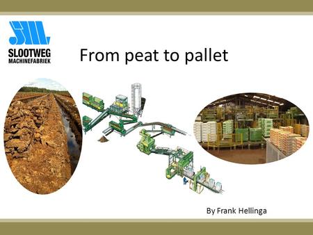 From peat to pallet By Frank Hellinga.