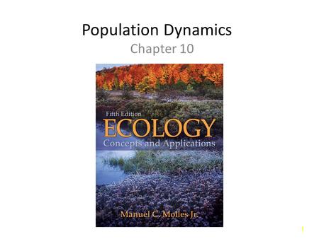 11 Population Dynamics Chapter 10 Copyright © The McGraw-Hill Companies, Inc. Permission required for reproduction or display.