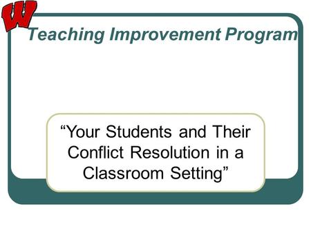 Teaching Improvement Program “Your Students and Their Conflict Resolution in a Classroom Setting”