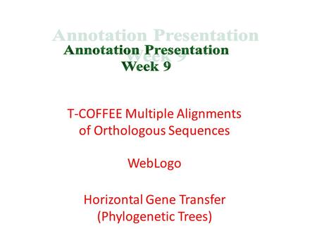 T-COFFEE Multiple Alignments of Orthologous Sequences Horizontal Gene Transfer (Phylogenetic Trees) WebLogo.