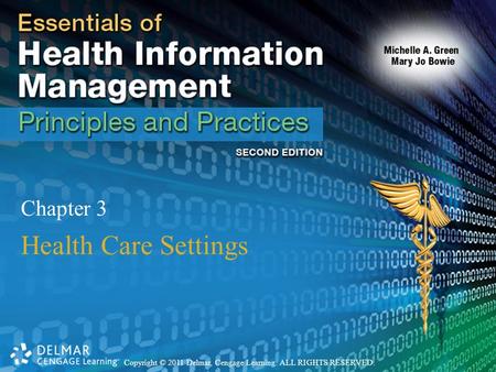 Copyright © 2011 Delmar, Cengage Learning. ALL RIGHTS RESERVED. Chapter 3 Health Care Settings.