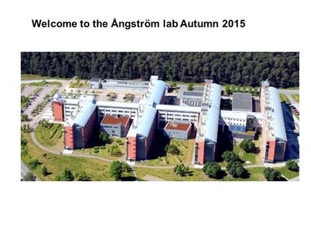 Welcome to the Ångström lab Autumn 2015. Polacksbacken.