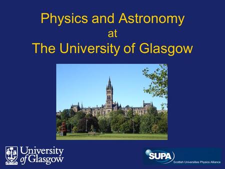 Physics and Astronomy at The University of Glasgow.
