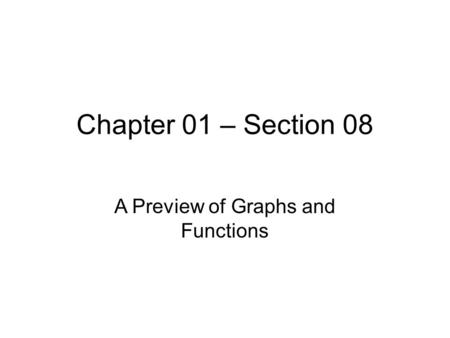 Chapter 01 – Section 08 A Preview of Graphs and Functions.