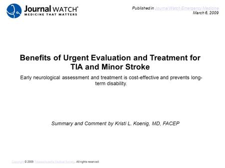 Benefits of Urgent Evaluation and Treatment for TIA and Minor Stroke Summary and Comment by Kristi L. Koenig, MD, FACEP Published in Journal Watch Emergency.