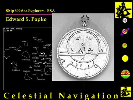 C e l e s t i a l N a v i g a t i o n Ship 609 Sea Explorers - BSA Edward S. Popko.