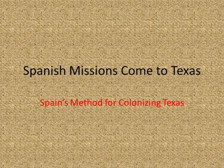 Spanish Missions Come to Texas