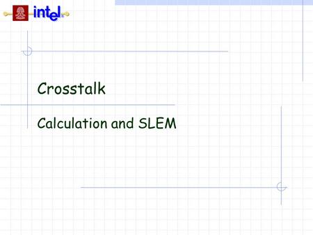 Crosstalk Calculation and SLEM. 2 Crosstalk Calculation Topics  Crosstalk and Impedance  Superposition  Examples  SLEM.