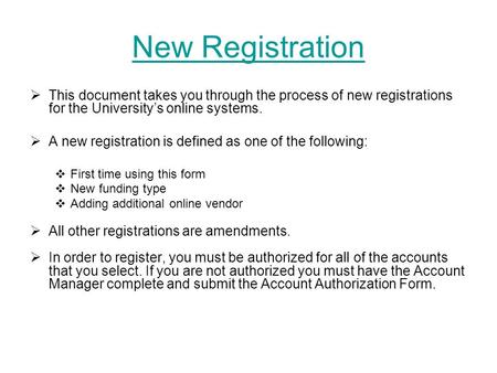 New Registration This document takes you through the process of new registrations for the University’s online systems. A new registration is defined as.
