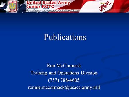 Publications Ron McCormack Training and Operations Division (757) 788-4605