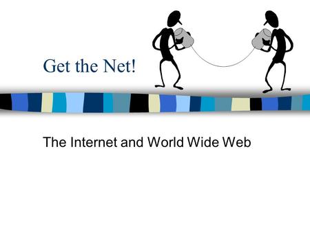 Get the Net! The Internet and World Wide Web. Networks n A network is a collection of computers connected together so that they can share information.