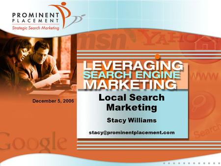 Local Search Marketing Stacy Williams December 5, 2006.
