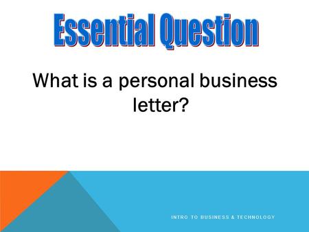 What is a personal business letter? INTRO TO BUSINESS & TECHNOLOGY.